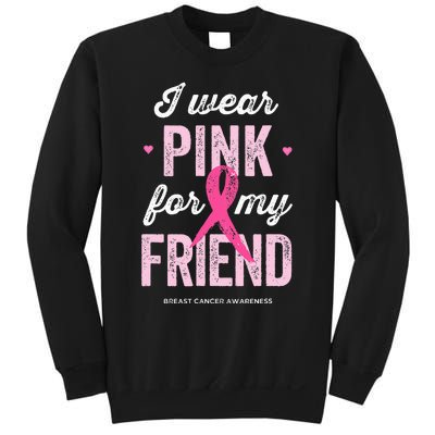 Breast Cancer Awareness s I Wear Pink for My Friend Sweatshirt