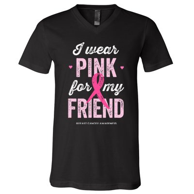 Breast Cancer Awareness s I Wear Pink for My Friend V-Neck T-Shirt