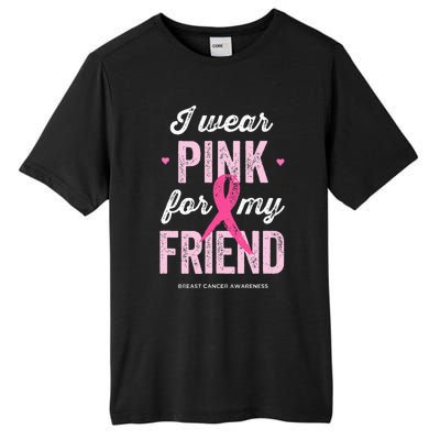 Breast Cancer Awareness s I Wear Pink for My Friend Tall Fusion ChromaSoft Performance T-Shirt