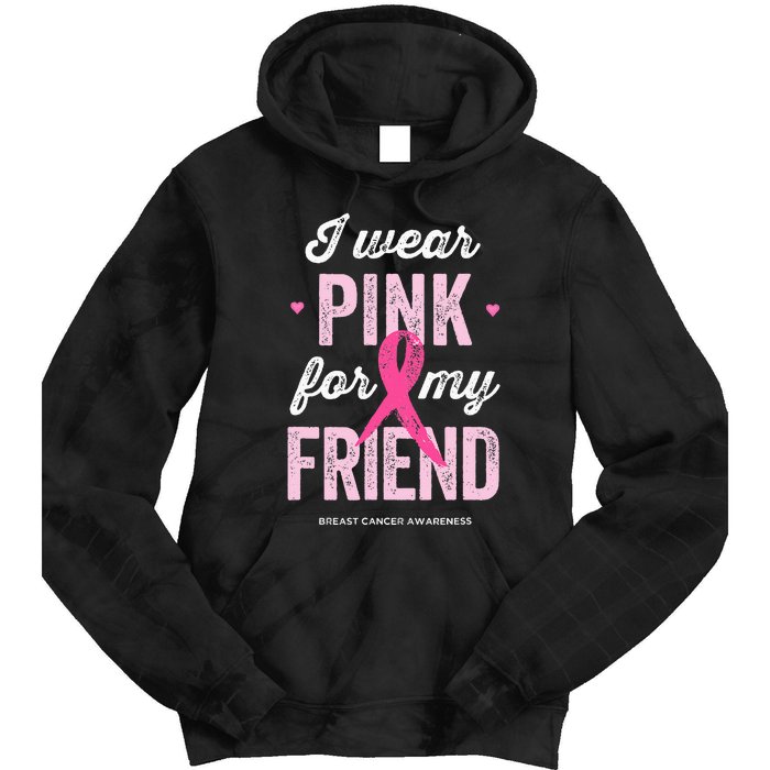 Breast Cancer Awareness s I Wear Pink for My Friend Tie Dye Hoodie