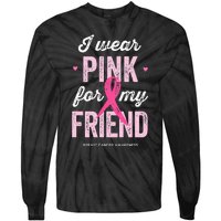 Breast Cancer Awareness s I Wear Pink for My Friend Tie-Dye Long Sleeve Shirt