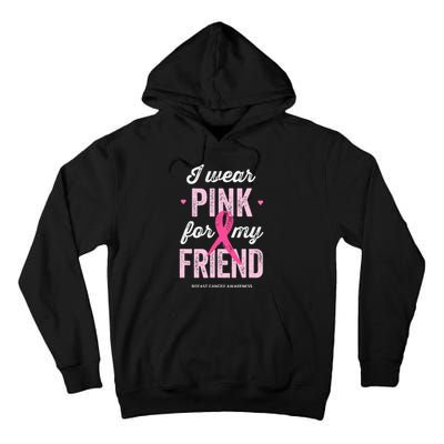 Breast Cancer Awareness s I Wear Pink for My Friend Tall Hoodie