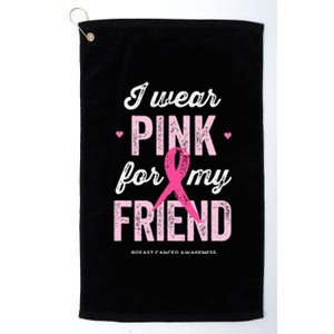 Breast Cancer Awareness s I Wear Pink for My Friend Platinum Collection Golf Towel