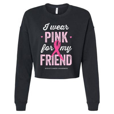 Breast Cancer Awareness s I Wear Pink for My Friend Cropped Pullover Crew