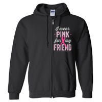 Breast Cancer Awareness s I Wear Pink for My Friend Full Zip Hoodie