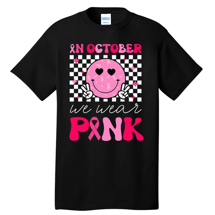 Breast Cancer Awareness In October We Wear Pink Tall T-Shirt