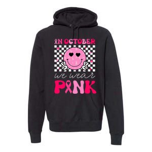 Breast Cancer Awareness In October We Wear Pink Premium Hoodie