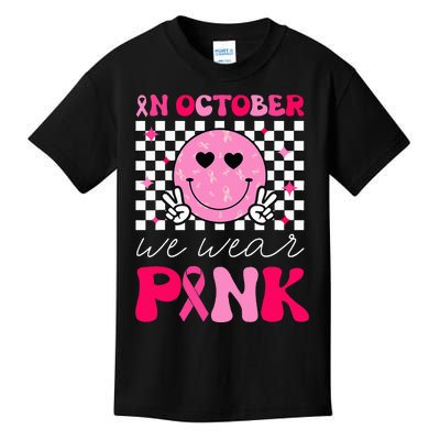 Breast Cancer Awareness In October We Wear Pink Kids T-Shirt