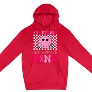 Breast Cancer Awareness In October We Wear Pink Premium Pullover Hoodie