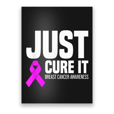 Breast Cancer Awareness - Just Cure It Poster