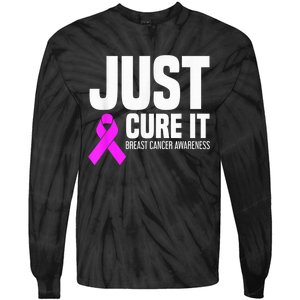 Breast Cancer Awareness - Just Cure It Tie-Dye Long Sleeve Shirt