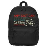 Bike Cyclist Any Idiot Can Ride A Bicycle Funny 16 in Basic Backpack