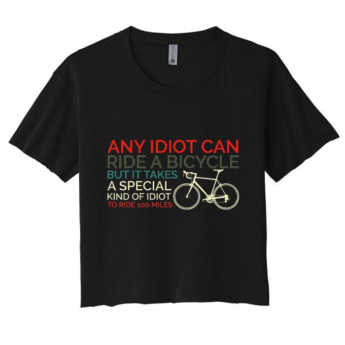 Bike Cyclist Any Idiot Can Ride A Bicycle Funny Women's Crop Top Tee