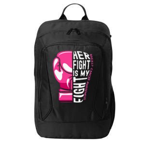 Breast Cancer Awareness Her Fight Is My Fight Boxing Glove Gift City Backpack