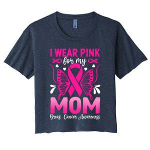 Breast Cancer Awareness I Wear Pink For My Mom Ribbon Butterfly Gift Women's Crop Top Tee