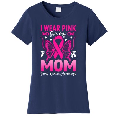 Breast Cancer Awareness I Wear Pink For My Mom Ribbon Butterfly Gift Women's T-Shirt