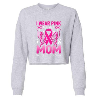 Breast Cancer Awareness I Wear Pink For My Mom Ribbon Butterfly Gift Cropped Pullover Crew