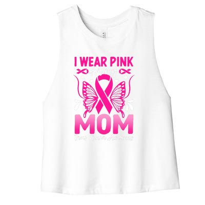 Breast Cancer Awareness I Wear Pink For My Mom Ribbon Butterfly Gift Women's Racerback Cropped Tank