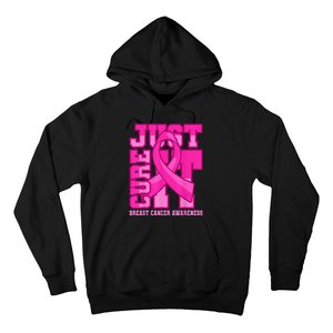 Breast Cancer Awareness Just Cure It Hoodie