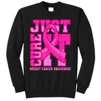 Breast Cancer Awareness Just Cure It Sweatshirt