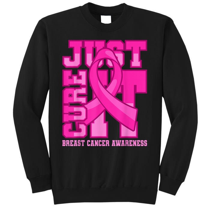 Breast Cancer Awareness Just Cure It Sweatshirt