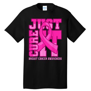 Breast Cancer Awareness Just Cure It Tall T-Shirt