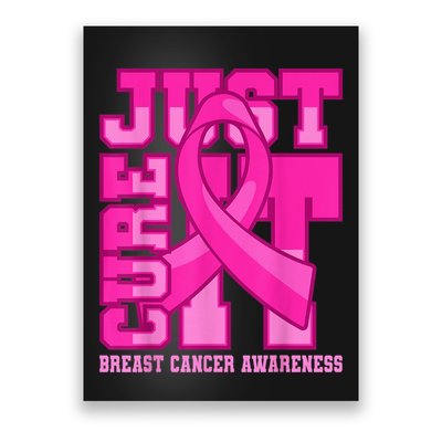 Breast Cancer Awareness Just Cure It Poster