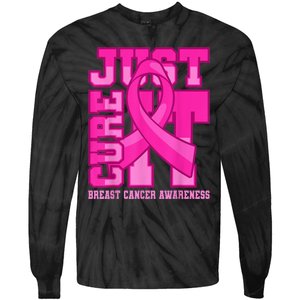 Breast Cancer Awareness Just Cure It Tie-Dye Long Sleeve Shirt