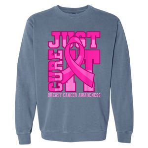 Breast Cancer Awareness Just Cure It Garment-Dyed Sweatshirt