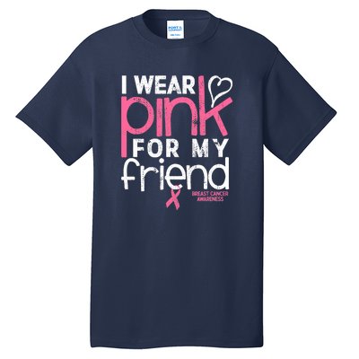 Breast Cancer Awareness Wear Pink Friend Breast Cancer Tall T-Shirt