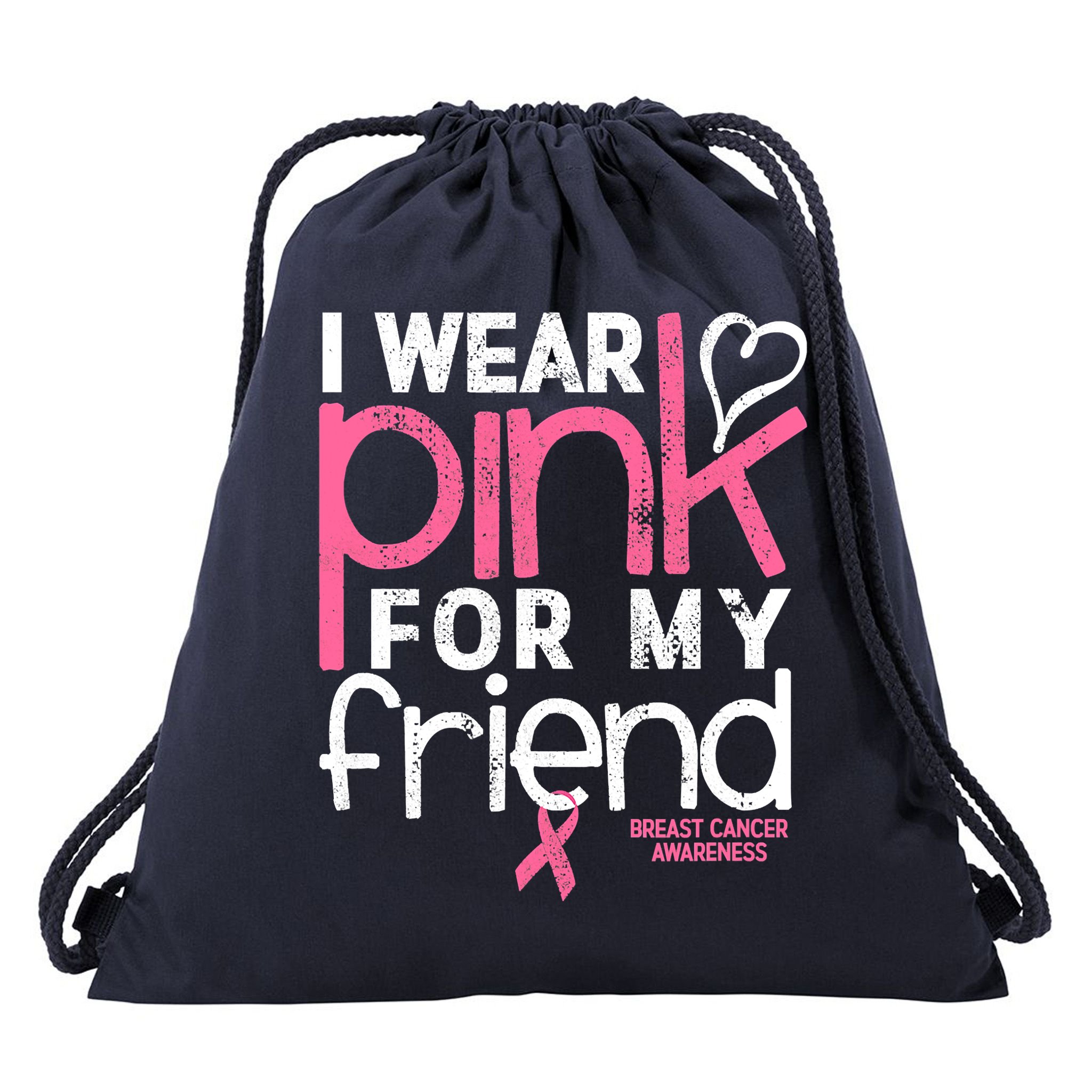 Breast Cancer Awareness Wear Pink Friend Breast Cancer Drawstring Bag