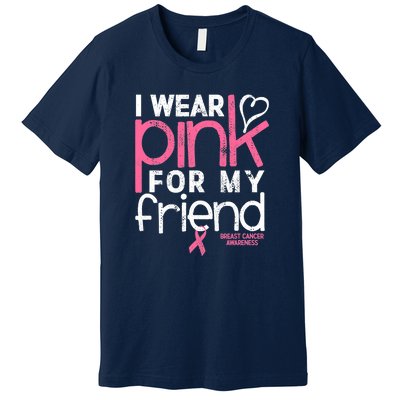 Breast Cancer Awareness Wear Pink Friend Breast Cancer Premium T-Shirt