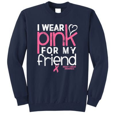 Breast Cancer Awareness Wear Pink Friend Breast Cancer Tall Sweatshirt