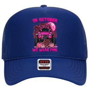 Breast Cancer Awareness In October We Wear Ribbon Truck Gift High Crown Mesh Back Trucker Hat