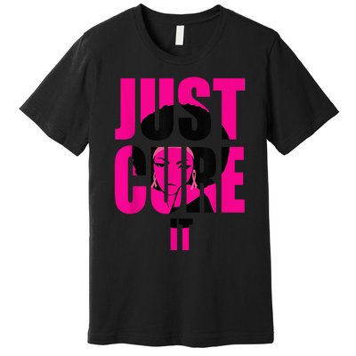 Breast Cancer Awareness Shirt Just Cure It Pink Ribbon Tee Premium T-Shirt