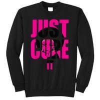 Breast Cancer Awareness Shirt Just Cure It Pink Ribbon Tee Tall Sweatshirt