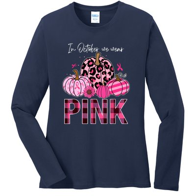 Breast Cancer Awareness In October We Wear Pink Pumpkin Gift Ladies Long Sleeve Shirt