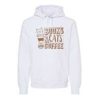 Books Cats And Coffee Lover Premium Hoodie