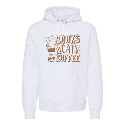 Books Cats And Coffee Lover Premium Hoodie