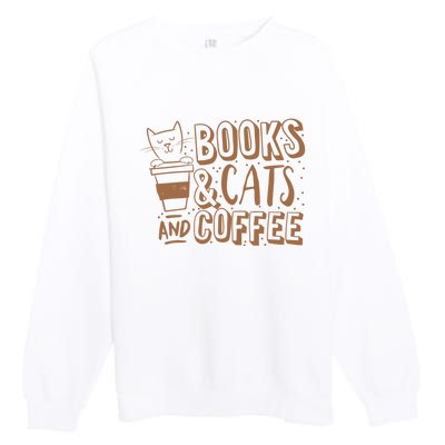 Books Cats And Coffee Lover Premium Crewneck Sweatshirt