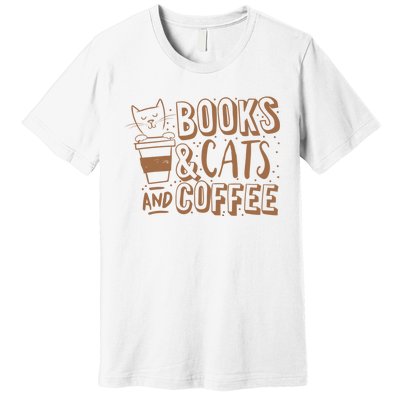 Books Cats And Coffee Lover Premium T-Shirt