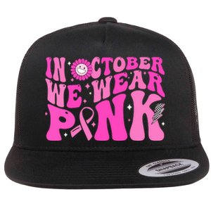 Breast Cancer Awareness Gift Retro Groovy In October We Wear Pink Ribbon Flat Bill Trucker Hat