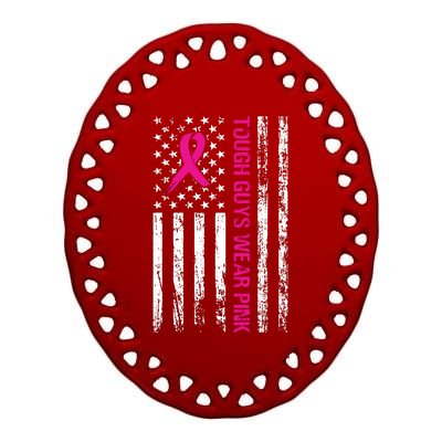 Breast Cancer Awareness Tough Guys Wear Pink American Us Flag Pink Ribbon Ceramic Oval Ornament