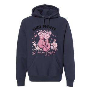 Breast Cancer Awareness Her Fight Is Our Fight Pink Ribbon Boxing Gloves Premium Hoodie