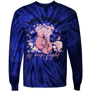 Breast Cancer Awareness Her Fight Is Our Fight Pink Ribbon Boxing Gloves Tie-Dye Long Sleeve Shirt