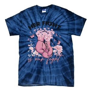 Breast Cancer Awareness Her Fight Is Our Fight Pink Ribbon Boxing Gloves Tie-Dye T-Shirt