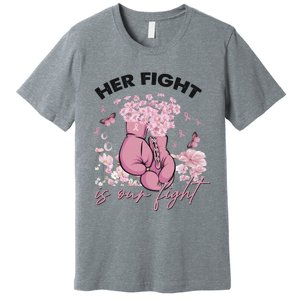 Breast Cancer Awareness Her Fight Is Our Fight Pink Ribbon Boxing Gloves Premium T-Shirt