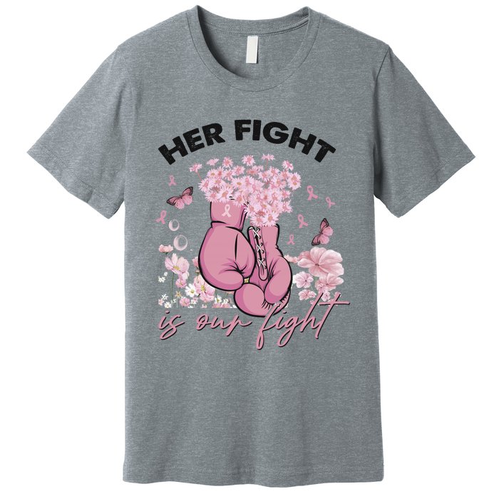 Breast Cancer Awareness Her Fight Is Our Fight Pink Ribbon Boxing Gloves Premium T-Shirt