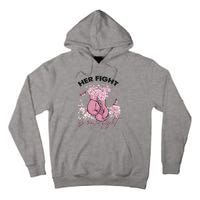 Breast Cancer Awareness Her Fight Is Our Fight Pink Ribbon Boxing Gloves Tall Hoodie