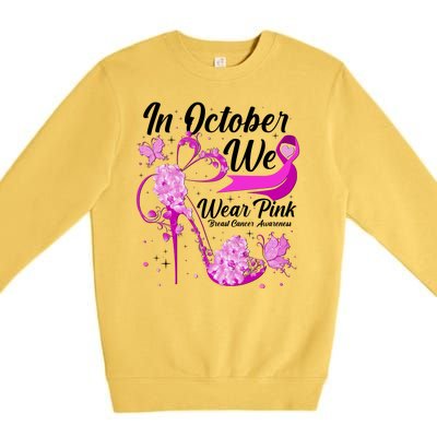 Breast Cancer Awareness In October We Wear Pink Flower High Heels Premium Crewneck Sweatshirt